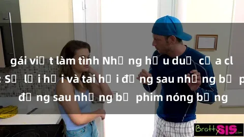 gái việt làm tình Những hậu duệ của clip sex đình đám: Sự lợi hại và tai hại đằng sau những bộ phim nóng bỏng