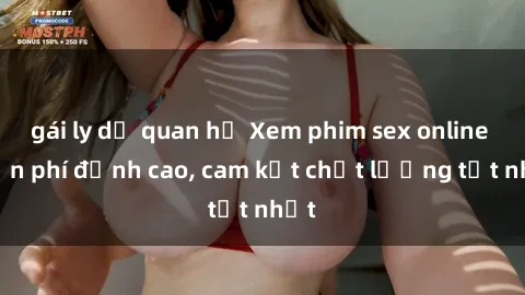 gái ly dị quan hệ Xem phim sex online miễn phí đỉnh cao, cam kết chất lượng tốt nhất