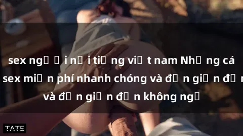 sex người nổi tiếng việt nam Những cách tải phim sex miễn phí nhanh chóng và đơn giản đến không ngờ