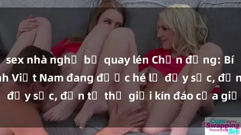 sex nhà nghỉ bị quay lén Chấn động: Bí mật về sex nữ sinh Việt Nam đang được hé lộ đầy sốc, đến từ thế giới kín đáo của giới trẻ.