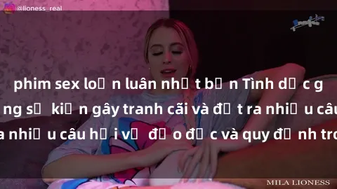 phim sex loạn luân nhật bản Tình dục giữa họ hàng: Những sự kiện gây tranh cãi và đặt ra nhiều câu hỏi về đạo đức và quy định trong xã hội.