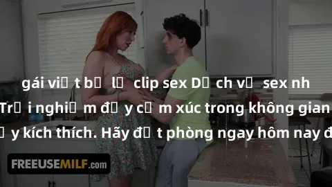 gái việt bị lộ clip sex Dịch vụ sex nhà nghỉ đẳng cấp: Trải nghiệm đầy cảm xúc trong không gian lãng mạn, đầy kích thích. Hãy đặt phòng ngay hôm nay để thỏa mãn khát khao của bạn!