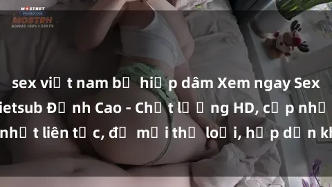 sex việt nam bị hiếp dâm Xem ngay Sex Phim Hàn Quốc Vietsub Đỉnh Cao - Chất lượng HD, cập nhật liên tục, đủ mọi thể loại, hấp dẫn không thể bỏ qua!