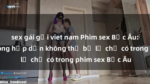 sex gái gọi viet nam Phim sex Bắc Âu: Những cảnh nóng hấp dẫn không thể bỏ lỡ chỉ có trong phim sex Bắc Âu