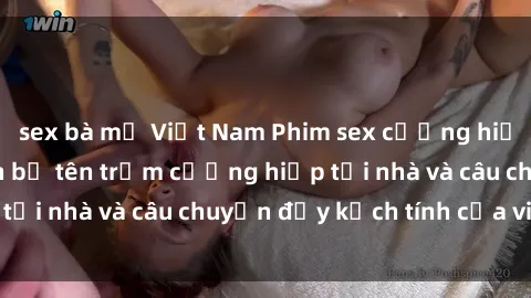 sex bà mẹ Việt Nam Phim sex cưỡng hiếp vietsub: Nữ sinh bị tên trộm cưỡng hiếp tại nhà và câu chuyện đầy kịch tính của vietsub