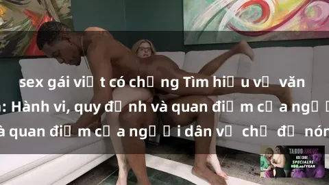 sex gái việt có chồng Tìm hiểu về văn hóa sex ở Việt Nam: Hành vi, quy định và quan điểm của người dân về chủ đề nóng
