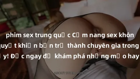 phim sex trung quốc Cẩm nang sex không che: Những bí quyết khiến bạn trở thành chuyên gia trong chuyện ấy! Đọc ngay để khám phá những mẹo hay và bí quyết tình dục không che.
