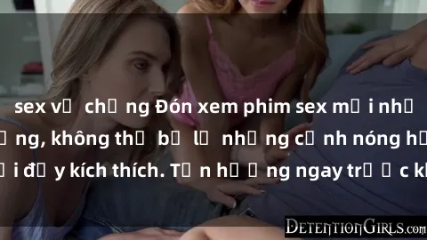 sex vợ chồng Đón xem phim sex mới nhất đang hot trên mạng, không thể bỏ lỡ những cảnh nóng hổi đầy kích thích. Tận hưởng ngay trước khi bị xoá chóng mặt!