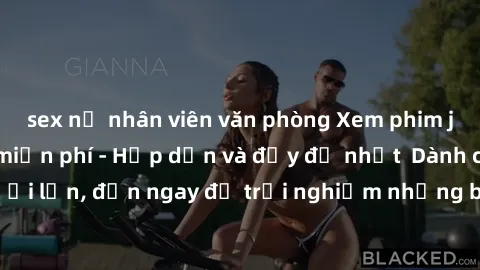 sex nữ nhân viên văn phòng Xem phim jav full HD online miễn phí - Hấp dẫn và đầy đủ nhất  Dành cho người lớn, đến ngay để trải nghiệm những bộ phim hấp dẫn và hấp dẫn.