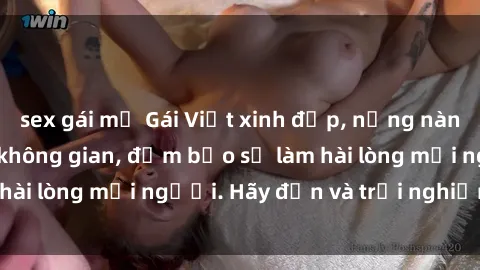 sex gái mỹ Gái Việt xinh đẹp, nồng nàn làm tình say đắm không gian, đảm bảo sẽ làm hài lòng mọi người. Hãy đến và trải nghiệm ngay!