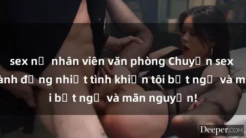 sex nữ nhân viên văn phòng Chuyện sex chị dâu: hành động nhiệt tình khiến tôi bất ngờ và mãn nguyện!
